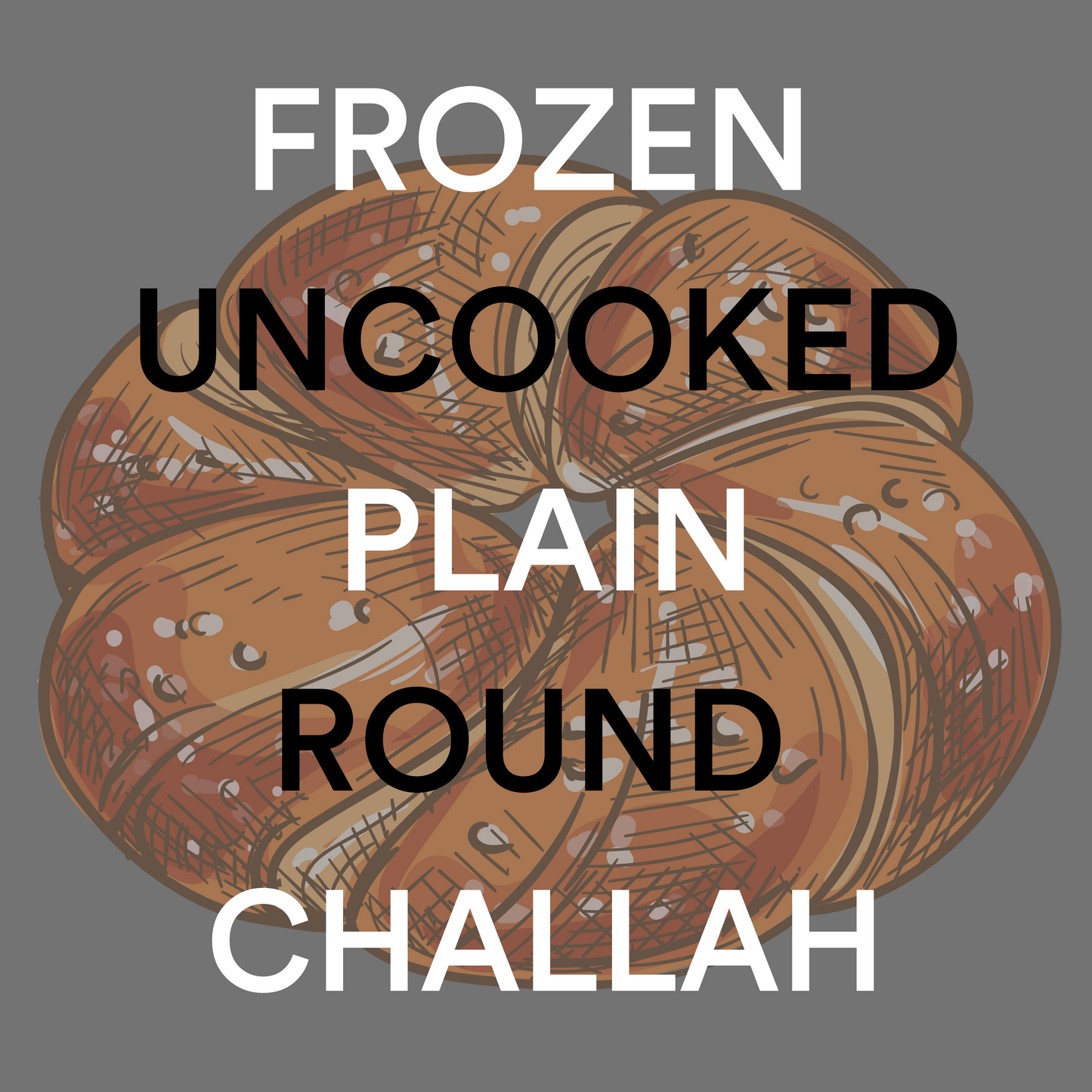 FROZEN Challah Round Plain - PRE ORDER
